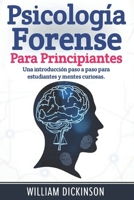 Psicología forense para principiantes: Una introducción paso a paso para estudiantes y mentes curiosas. (Spanish Edition) B0FGW31GVX Book Cover