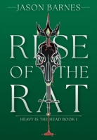 Rise Of The Rat (Heavy Is the Head) 1069657409 Book Cover