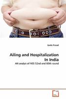 Ailing and Hospitalization In India: AN analyis of NSS 52nd and 60th round 3639342127 Book Cover