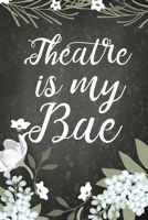 Theatre Is My Bae: Blank Lined Journal 6x9 – Theatre Broadway Musical Notebook I Theater Actor Gift for Thespians and Stage Geeks 1696436184 Book Cover