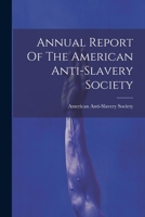 Annual Report Of The American Anti-slavery Society 102254926X Book Cover