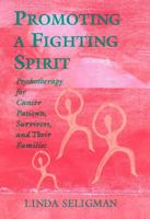 Promoting a Fighting Spirit: Psychotherapy for Cancer Patients, Survivors, and Their Families 0787901903 Book Cover