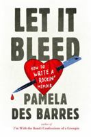 Let It Bleed: How to Write a Rockin' Memoir 0399174206 Book Cover