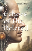 Echoes of the Deleted B0DSTSNMDQ Book Cover
