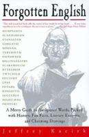 Forgotten English:  A Merry Guide to Antiquated Words, Packed with History, Fun Facts, Literary Excerpts, and Charming Drawings 0688166369 Book Cover