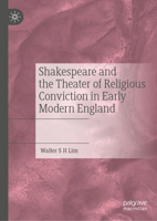 Shakespeare and the Theater of Religious Conviction in Early Modern England 3031400054 Book Cover