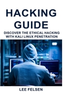 Hacking Guide: Discover The Ethical Hacking With Kali Linux Penetration B085KR54CV Book Cover
