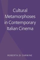 Cultural Metamorphoses in Contemporary Italian Cinema 1433142376 Book Cover
