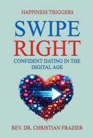 SWIPE RIGHT: CONFIDENT DATING IN THE DIGITAL AGE 1966181132 Book Cover