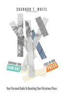 Confront Your Comfort, Excel in Your Press : Your Personal Guide to Reaching Your Victorious Place 1092802800 Book Cover