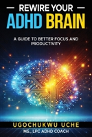 Rewire Your ADHD Brain: A Guide to Better Focus and Productivity 9697192723 Book Cover