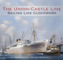 The Union-Castle Line: Sailing Like Clockwork 0750962917 Book Cover