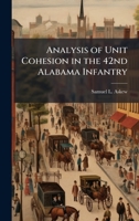 Analysis of Unit Cohesion in the 42nd Alabama Infantry 1025053001 Book Cover