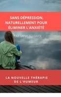 Sans D?pression, Naturellement Pour ?liminer l'Anxi?t?: La Nouvelle Th?rapie de l'Humeur B09HQZ5Y8G Book Cover