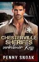 Chesterville Sheriffs verbotener Kuss: Eine verbotene Enemies-to-Lovers-Sheriff-Romanze (Chesterville-Reihe: Verbotene Geheimnisse) (German Edition) B0G4ZQHHF5 Book Cover