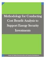 Methodology for Conducting Cost Benefit Analysis to Support Energy Security Investments 1522868763 Book Cover