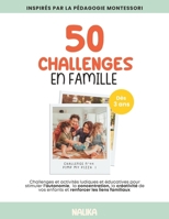50 Challenges en Famille pour grandir et s'amuser : Inspiré de la méthode Montessori | Idée cadeau pour la fête des mères (French Edition) B0C6P6G5YT Book Cover