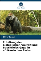 Erhaltung der biologischen Vielfalt und Buschfleischjagd in afrikanischen Parks (German Edition) 6209995942 Book Cover