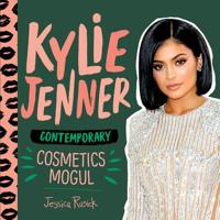 Kylie Jenner: Contemporary Cosmetics Mogul 1532119526 Book Cover