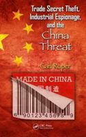 Trade Secret Theft, Industrial Espionage, and the China Threat 143989938X Book Cover