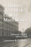 A History of St Bede's College, Manchester: Volumes 1 and 2 - 1876 to 1950 B0CS9D628L Book Cover
