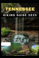 TENNESSEE HIKING GUIDE 2025 (GOLBAL TRAVEL GUIDE FOR ALL AGES) B0F83ZJG9D Book Cover