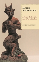 Sacred Disobedience: A Jungian Analysis of the Saga of Pan and the Devil 1793606560 Book Cover
