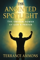 The Anointed Spotlight: The Unseen Power of God’s Favor B0FJ7J2FCV Book Cover