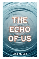 The Echo of Us B0GD7JPY4H Book Cover