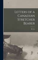 Letters of a Canadian Stretcher Bearer 166730531X Book Cover