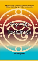 Psychic Readings: A Beginner's Guide to Developing & Awakening Your Psychic Abilities, Mind Reading, Spirit Guides, and Manifestation B0CNL6KNBS Book Cover