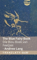 The Blue Fairy Book / Die Blou Boek van Feetjies: Tranzlaty English Afrikaans (Afrikaans Edition) 3693680639 Book Cover