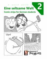 Eine seltsame Welt 2: Comic Strips for German Students 1957729031 Book Cover