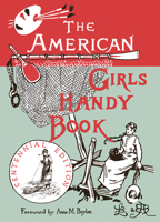 The American Girls Handy Book: How to Amuse Yourself and Others 0879236663 Book Cover