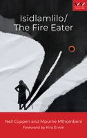 Isidlamlilo / The Fire Eater: A Play 1776148797 Book Cover