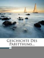 Geschichte Des Pabstthums... 1274999529 Book Cover