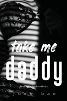 Take Me Daddy: The Silver Fox Daddies Collection B0CZCDHJLC Book Cover