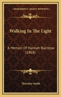 Walking in the Light: A Memoir of Mrs. Hannah Bairstow 1377376788 Book Cover