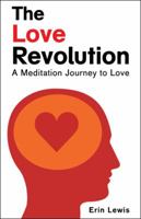 The Love Revolution: A Meditation Journey to Love 198220267X Book Cover