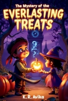 The Mystery of the Everlasting Treats: Spooky Adventurous Picture Book| Giftable Book with Story and Fun Activities - Silly Jokes, Tongue Twisters & more (Boo & Cozy: Cute and Spooky Halloween Tales) 8199369361 Book Cover