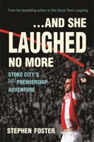 ..And She Laughed No More: Stoke City's (first) Premiership Adventure 1906021627 Book Cover