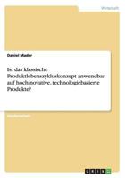 Ist das klassische Produktlebenszykluskonzept anwendbar auf hochinovative, technologiebasierte Produkte? 3656273529 Book Cover
