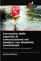 Correzione delle capacità di comunicazione nei bambini con disabilità intellettuali: In base all'ottimizzazione dell'installazione 6203494712 Book Cover