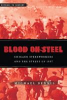 Blood on Steel: Chicago Steelworkers and the Strike of 1937 1421410184 Book Cover