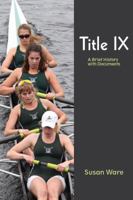 Title IX: A Brief History with Documents (The Bedford Series in History and Culture) 031244575X Book Cover