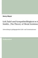 Lob, Tadel und Sympathiefhigkeit in Adam Smiths "The Theory of Moral Sentiments 3638793141 Book Cover