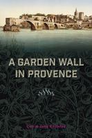 A Garden Wall in Provence 0991121171 Book Cover
