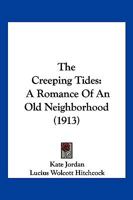 The Creeping Tides: A Romance Of An Old Neighborhood 1179661052 Book Cover