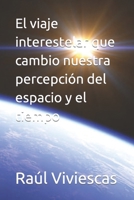 El viaje interestelar que cambio nuestra percepción del espacio y el tiempo (Spanish Edition) B0C52GYSSQ Book Cover