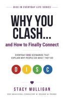 WHY YOU CLASH... and How to Finally Connect: Everyday DISC Scenarios That Explain Why People Do What They Do (DISC in Everyday Life) B0H8W465W1 Book Cover